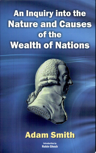 An Inquiry Into the Nature and Causes of the Wealth of Nations