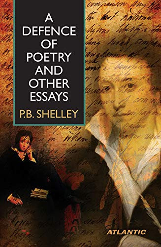 A Defence of Poetry and Other Essays