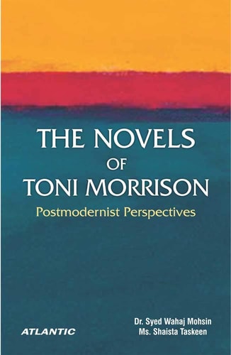 The Novels of Toni Morrison Postmodernist Perspectives