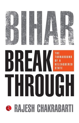 Bihar Breakthrough The Turnaround of a Beleaguered State