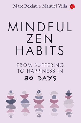 Mindful Zen Habits From Suffering to Happiness in 30 Days