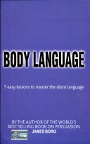 Body Language: 7 Easy Lessons To Master The Silent Language
