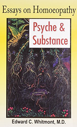Essays on Homoeopathy : Psyche & Substance