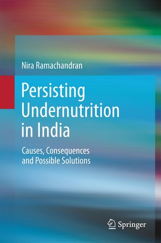 Persisting Undernutrition in India Causes, Consequences and Possible Solutions