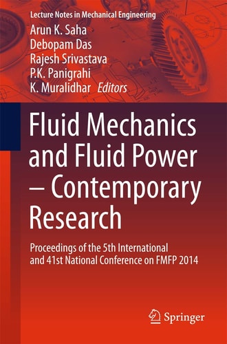 Fluid Mechanics and Fluid Power – Contemporary Research Proceedings of the 5th International and 41st National Conference on FMFP 2014