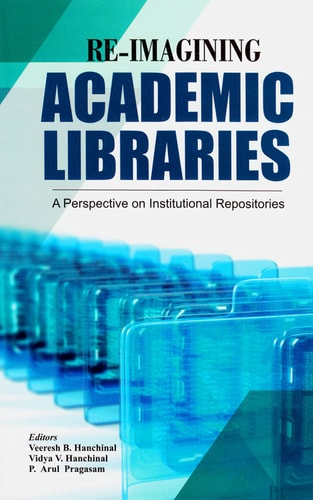 Re-imagining Academic Libraries A Perspective on Institutional Repositories