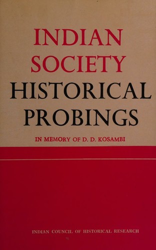 Indian Society ; Historical Probings : In Memory of D.D. Kosambi