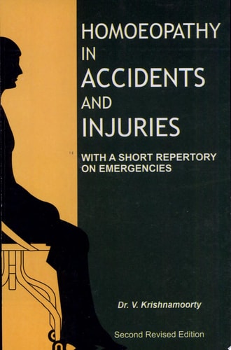 Homeopathy in Accidents and Injuries With a Short Repertory on Emergencies: 2nd Edition