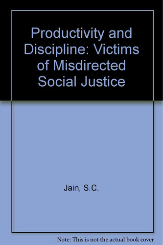 Productivity and Discipline: Victims of Misdirected Social Justice