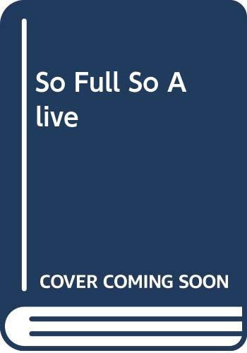 So full so alive: Short stories
