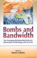 Bombs and Bandwidth The Emerging Relationship Between Information Technology and Security