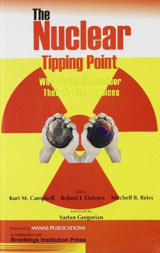 The Nuclear Tipping Point Why States Reconsider Their Nuclear Choices