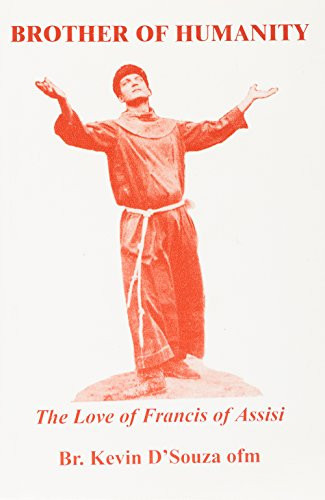 Brother of Humanity The Love of Francis of Assisi