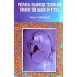 Prenatal Diagnostic Technology Shaking the Basics of Ethics An Ethical Analysis Against the Background of the Indian Culture