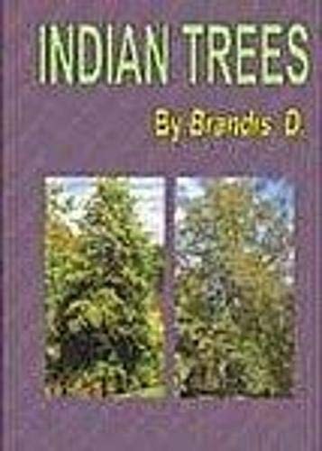 Indian Trees: An Account Of Trees, Shrubs, Woody Climbers, Bamboos And Palms Indigenous Or Commonly Cultivated In The British Indian Empire