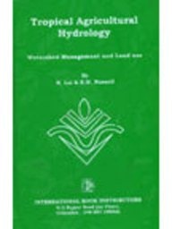 Tropical Agricultural Hydrology : Watershed Management And Land Use