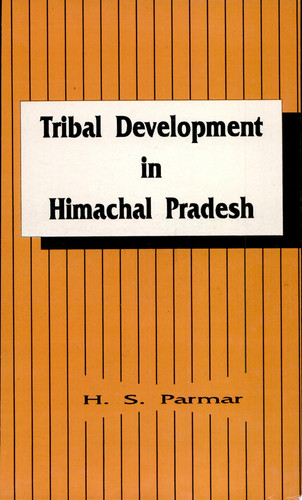 Tribal Development in Himachal Pradesh Policy, Programmes, and Performance