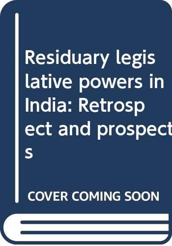 Residuary legislative powers in India: Retrospect and prospects
