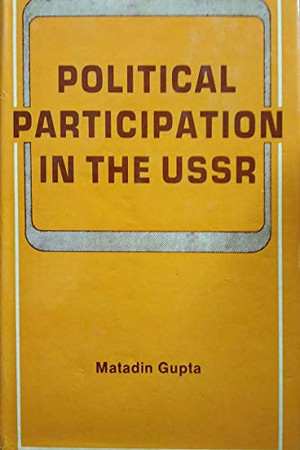 Political participation in the USSR: a study of the CPSU and the Soviets