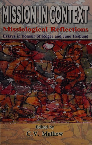 Mission in Context: Missiological Reflections: Essays in Honour of Roger and June Hedlund