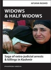 Widows and Half Widows Saga of Extra-judicial Arrests and Killings in Kashmir