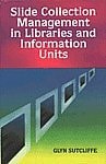 Slide Collection Management in Libraries and Information Units