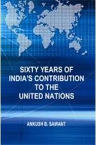 Sixty Years of India S Contribution to the United Nations