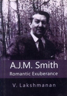 A.J.M. Smith Romantic Exuberance