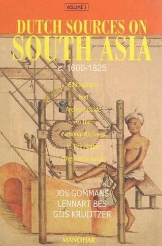 Dutch Sources on South Asia (V.1) c.1600-1825: Bibliography and Archival Guide to the National Archives at the Hague (the Netherlands)