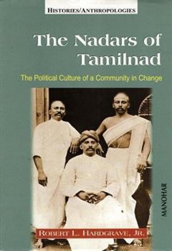 The Nadars of Tamilnad The Political Culture of a Community in Change