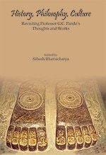 History, Philosophy, Culture Revisiting Professor G.C. Pande's Thoughts and Works