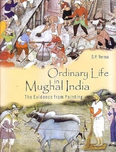 Ordinary Life in Mughal India The Evidence from Painting