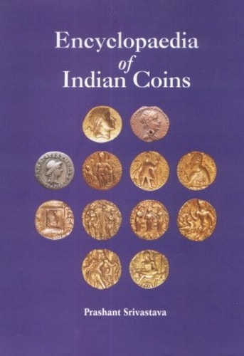 Encyclopaedia of Indian Coins Ancient Coins of Northern India, Up to Circa 650 AD