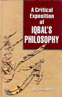 A Critical Exposition of Iqbal’s Philosophy