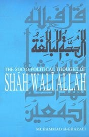 The Socio Political Thought of Shah Wali Allah by Abdul Ahad (2008-01-02)