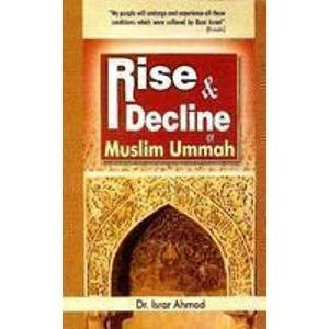 Rise and Decline of Muslim Ummah, the