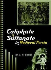 Caliphate and Sultanate in Medieval Persia