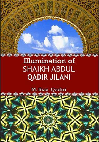 Illuminations of Shaikh Abdul Qadir Jilani Hazrat Shaikh Syed Abdul Qadir Jilani