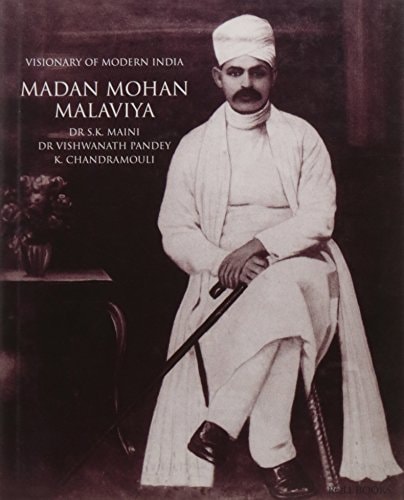 Visionary of Modern India Madan Mohan Malaviya