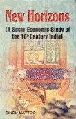 New Horizons (a Socio-economic Study of 16th Century India)