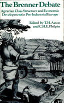 The Brenner Debate; Agrarian Class Structure and Economic Development in Pre-Industrial Europe
