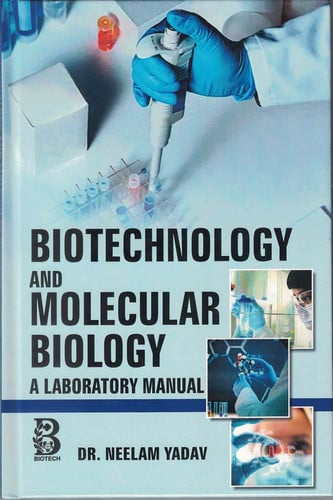 BIOTECHNOLOGY AND MOLECULAR BIOLOGY A Laboratory Manual