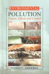 Environmental Pollution: Causes, Effects and Control