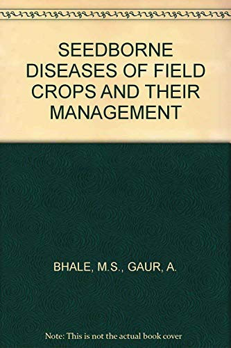 Seedborne Diseases of Field Crops and Their Management