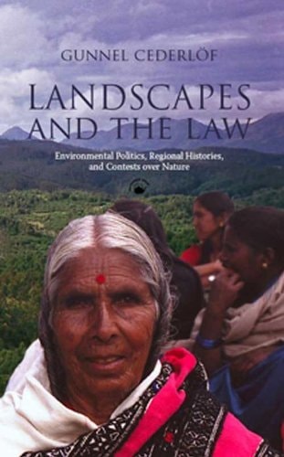 Landscapes and the Law: Environmental Politics, Regional Histories and Contests over Nature, India