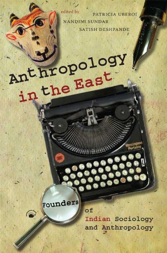 Anthropology in the East Founders of Indian Sociology and Anthropology