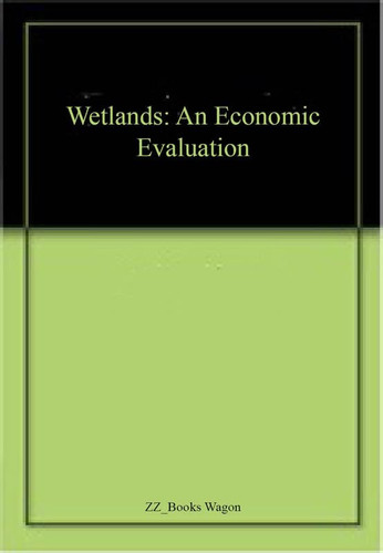 Wetlands An Economic Valuation