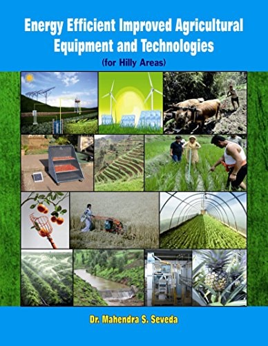 Energy Efficient Improved Agricultural Equipment and Technologies (for Hilly Areas)
