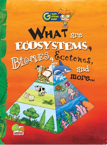 Green Genius Guide What are Ecosystems, Biomes, Ecotones, and more...