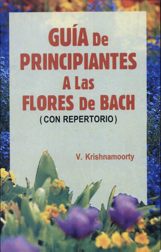 Guia De Principiantes A Las flores De Bach (Con Repertorio) (set of 2 volume)